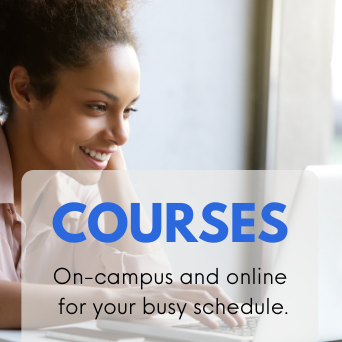 Workforce development courses are available on campus and online for your busy schedule